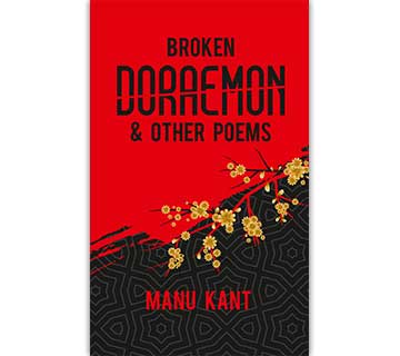 Broken Doraemon & Other Poems by Manu Kant
