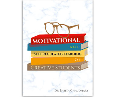 Motivational and Self Regulated Learning of Creative Students by Dr. Babita