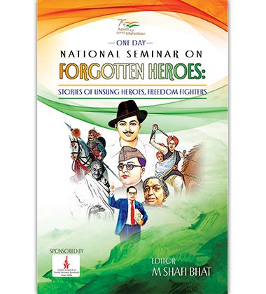 One Day National Seminar on Forgotten Heroes: Stories of Unsung Heroes, Freedom Fighters
