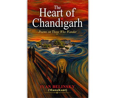The Heart of Chandigarh: Poems on Those Who Wander